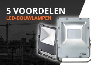 5 voordelen van onze LED-bouwlampen